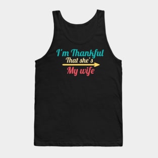 I'm Thankful That She's My wife Tank Top